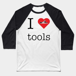 I Love Hand Tools - Stanley No. 4 Hand Plane Baseball T-Shirt